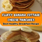Fluffy Banana Cottage Cheese Pancakes Best Healthy Breakfast Recipe