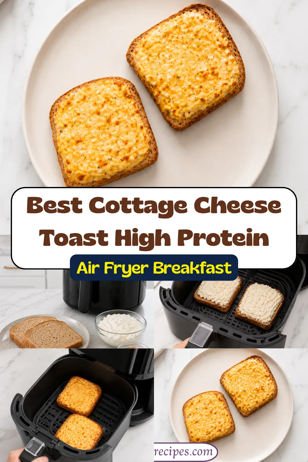 Best Cottage Cheese Toast High Protein Air Fryer Breakfast Ready In 10 Minutes