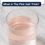 What Is The Pink Salt Trick Easy Himalayan Salt Morning Drink Explained